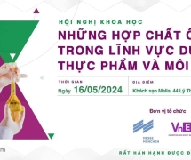 HỘI NGHỊ KHOA HỌC: NHỮNG HỢP CHẤT Ô NHIỄM MỚI TRONG LĨNH VỰC DƯỢC PHẨM, THỰC PHẨM VÀ MÔI TRƯỜNG